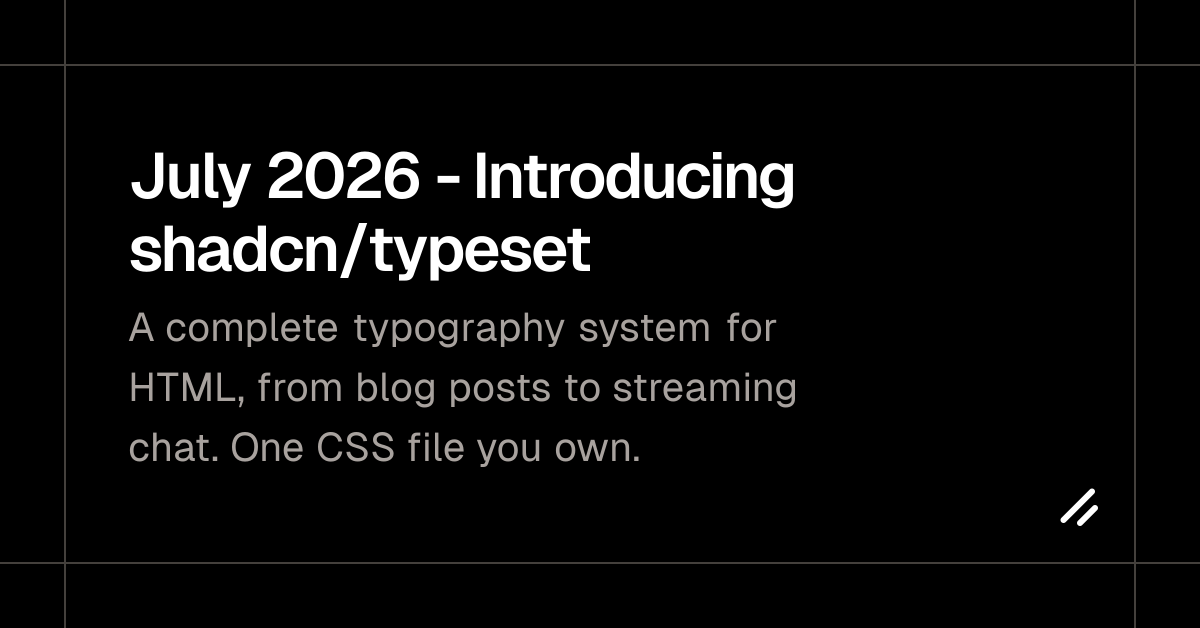 July 2026 - Introducing shadcn/typeset