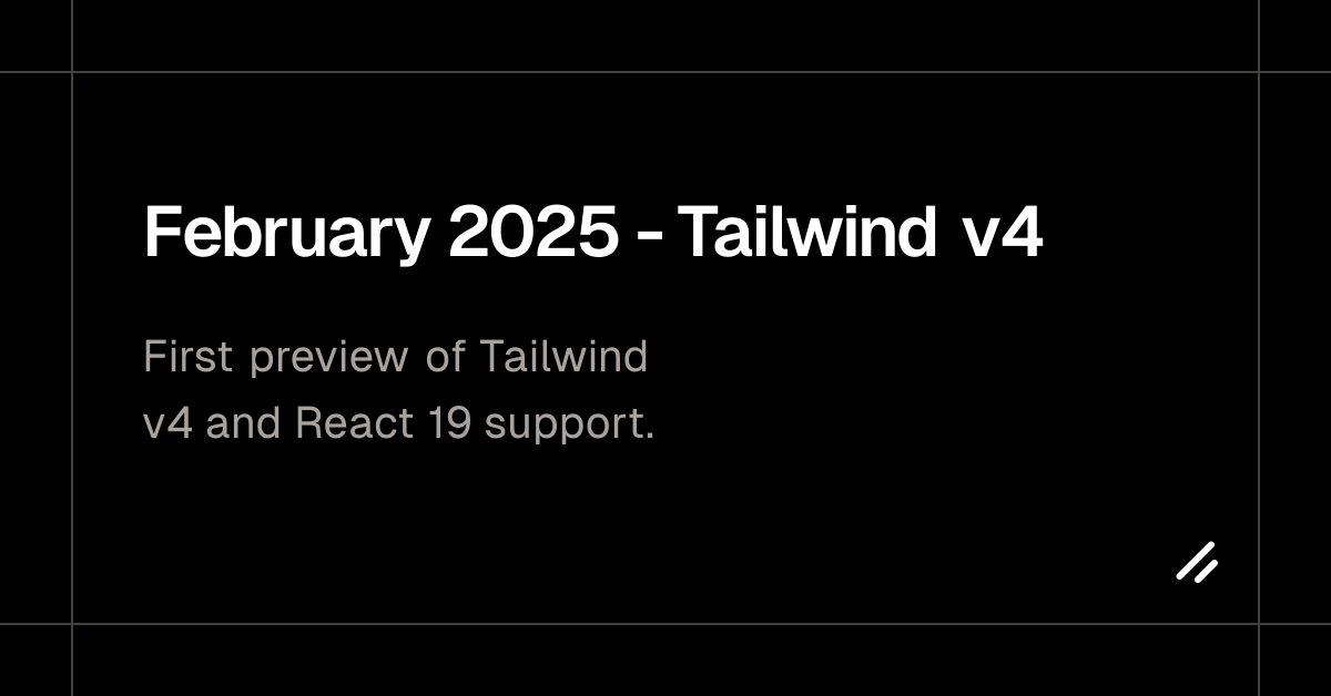 February 2025 - Tailwind v4