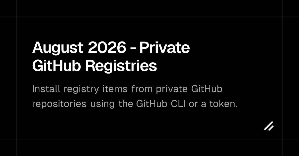 August 2026 - Private GitHub Registries