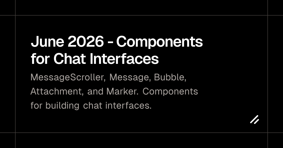 June 2026 - Components for Chat Interfaces