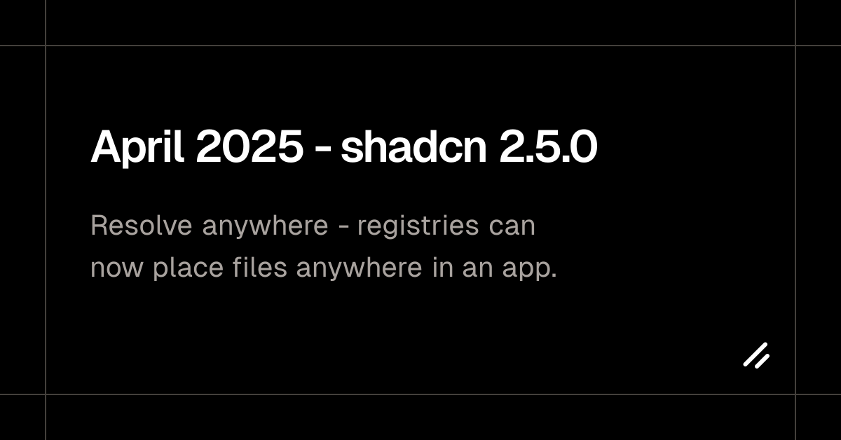 April 2025 - shadcn 2.5.0